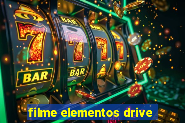 filme elementos drive